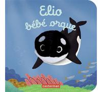 Elio bébé orque Livre marionnette pour bébé - dès 3 mois - Huang Yu-Hsuan - Casterman - cartonné - Album éveil dès la naissance
