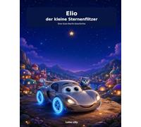 Elio,der kleine Sternenflitzer: Eine Gute-Nacht-Geschichte