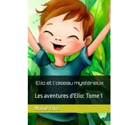 Elio et l'oiseau mystérieux: Les aventures d'Elio: Tome 1