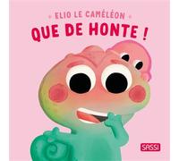 Elio le caméléon. Que de honte ! - Claudia Denti - Sassi - cartonné - Album éveil dès la naissance