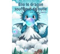 Élio le dragon souffleur de bulle