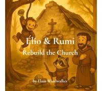 Elio & Rumi Rebuild the Church: A Sacred Forest Tale Inspired by Saint Francis