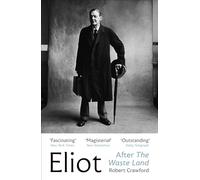 Eliot After The Waste Land