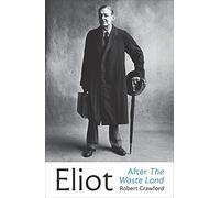 Eliot After The Waste Land