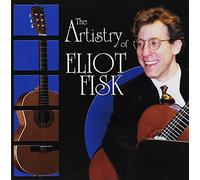 Eliot Fisk - Artistry of Eliot Fisk