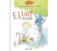 Eliot mord - Emilie (Kiffer l'école) Hanrot - Grund - cartonné - Album jeunesse