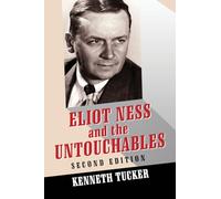 Eliot Ness and the Untouchables: The Historical Reality and the Film and Television Depictions