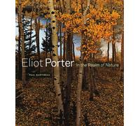 Eliot Porter: In the Realm of Nature