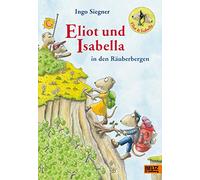 Eliot und Isabella in den Räuberbergen: Mit farbigen Bildern von Ingo Siegner