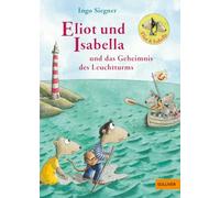 Eliot und Isabella und das Geheimnis des Leuchtturms: Roman für Kinder. Mit farbigen Bildern von Ingo Siegner