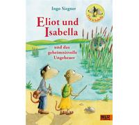 Eliot und Isabella und das geheimnisvolle Ungeheuer Band 7. Mit farbigen Bildern von Ingo Siegner - Ingo Siegner - Julius Beltz GmbH & Co. KG - ebook (ePub) - Livre