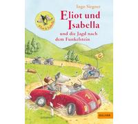 Eliot und Isabella und die Jagd nach dem Funkelstein: Roman für Kinder. Mit farbigen Bildern von Ingo Siegner