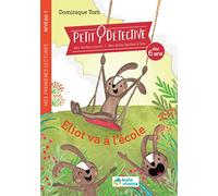 Eliot va à l'école - Niveau 1 - À partir de 6 ans: Petit détective - Livre de premières lectures