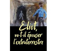 Eliot, va-t-il épouser l'extraterrestre