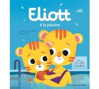 Eliott à la piscine Françoise De Guibert (Auteur), Olivier Latyk (Auteur), Olivier Latyk (Illustration)