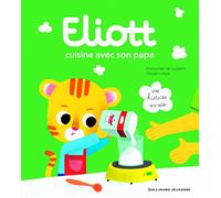 Françoise De Guibert et Olivier Latyk – Eliott cuisine avec son papa – Album jeunesse – Cartonné