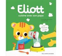 Eliott cuisine avec son papa Françoise De Guibert (Auteur), Olivier Latyk (Auteur), Olivier Latyk (Illustration)