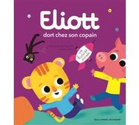 Eliott dort chez son copain Françoise De Guibert (Auteur), Olivier Latyk (Auteur), Olivier Latyk (Illustration)