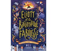Éliott et la bibliothèque fabuleuse - Pascaline Nolot - Rageot - broché - Roman junior dès 9 ans
