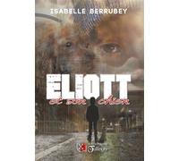 Éliott et son chien - Isabelle Berrubey - Du Tullinois - broché - Roman