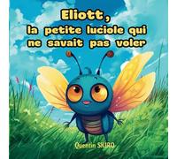 Eliott, la petite luciole qui ne savait pas voler