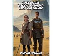 Elisa And The Biblical Adventure David And Goliath - Vincius Germano - Amazon Digital Services LLC KDP - Livre en Anglais Vincius GermanoVincius Germano (Auteur)