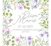 Elisa Marie - Gästebuch & Erinnerungsalbum zur Taufe: Personalisiertes Gästebuch mit vordefinierten Fragen, 100 Seiten, mit bunten Aquarell Blumen