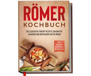 Elisa Schulte Römer Kochbuch: Die leckersten Tontopf Rezepte zum Braten, (Relié)