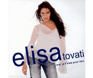 Elisa Tovati - Moi, Je t'aime pour Rien
