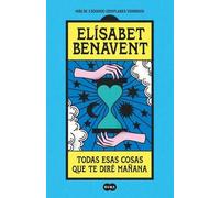 Elísabet Benave Todas esas cosas que te diré mañana / Everything I'll Sa (Poche)