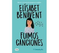 Elísabet Benavent Fuimos canciones / Sounds Like Love (Poche)