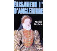 Elisabeth 1ere D'angleterre - Le Pouvoir Et La Seduction