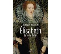 Elisabeth Architecte, artiste et autocrate de la moderne Albion - Joanny Moulin - Cerf - broché - Biographie