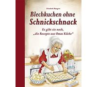 Elisabeth Bange Blechkuchen ohne Schnickschnack: Es gibt sie noch, "die (Relié)
