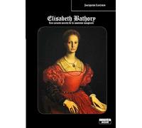 Elisabeth Bathory Les carnets secrets de la Comtesse sanglante