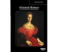 Elisabeth Báthory Les carnets secrets de la comtesse sanglante - Jaques Lucien - Camion Blanc Eds - broché - Essai