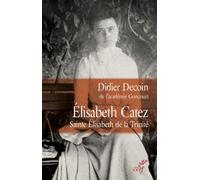 Elisabeth catez - sainte elisabeth de la trinite Sainte Elisabeth de la Trinité - Didier Decoin - Cerf - relié - Essai