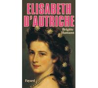 Elisabeth d'Autriche - Brigitte Hamann - Fayard - Livre