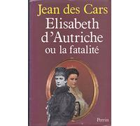 Élisabeth d'Autriche ou la Fatalité