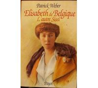 Élisabeth de Belgique: L'autre Sissi