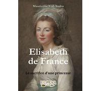 Elisabeth de France. Le sacrifice d´une princesse