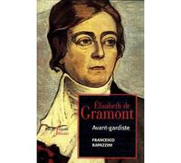 Élisabeth de Gramont Avant-gardiste - Francesco Rapazzini - Fayard - broché - Biographie