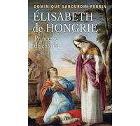 Elisabeth de Hongrie, princesse de charité. Biographie