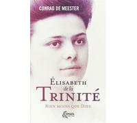 Élisabeth de la Trinité Rien moins que Dieu - Conrad De Meester - Artege - Poche - Essai