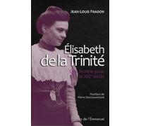 Elisabeth de la Trinité : Une femme pour le XXIème siècle