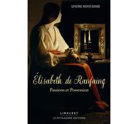 Élisabeth de Ranfaing Passions et Possession - Catherine Rouyer-Durand - Le Pythagore Eds - broché - Essai