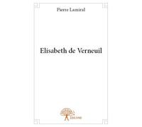 Elisabeth de verneuil - Pierre Lamiral - Edilivre-Aparis - broché - Livre