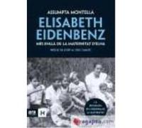 Elisabeth Eidenbenz: Més Enllà De La Maternitat D'Elna - Montellà i Carlos, Assumpta Montellà I Carlos, Assumpta (Auteur)