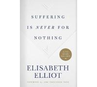 Elisabeth Elliot Suffering Is Never for Nothing (Relié)