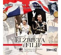 Elisabeth et Philippe Le couple royal le plus célèbre du monde moderne - Iwona Kienzler (Hörbuch auf Polnisch)